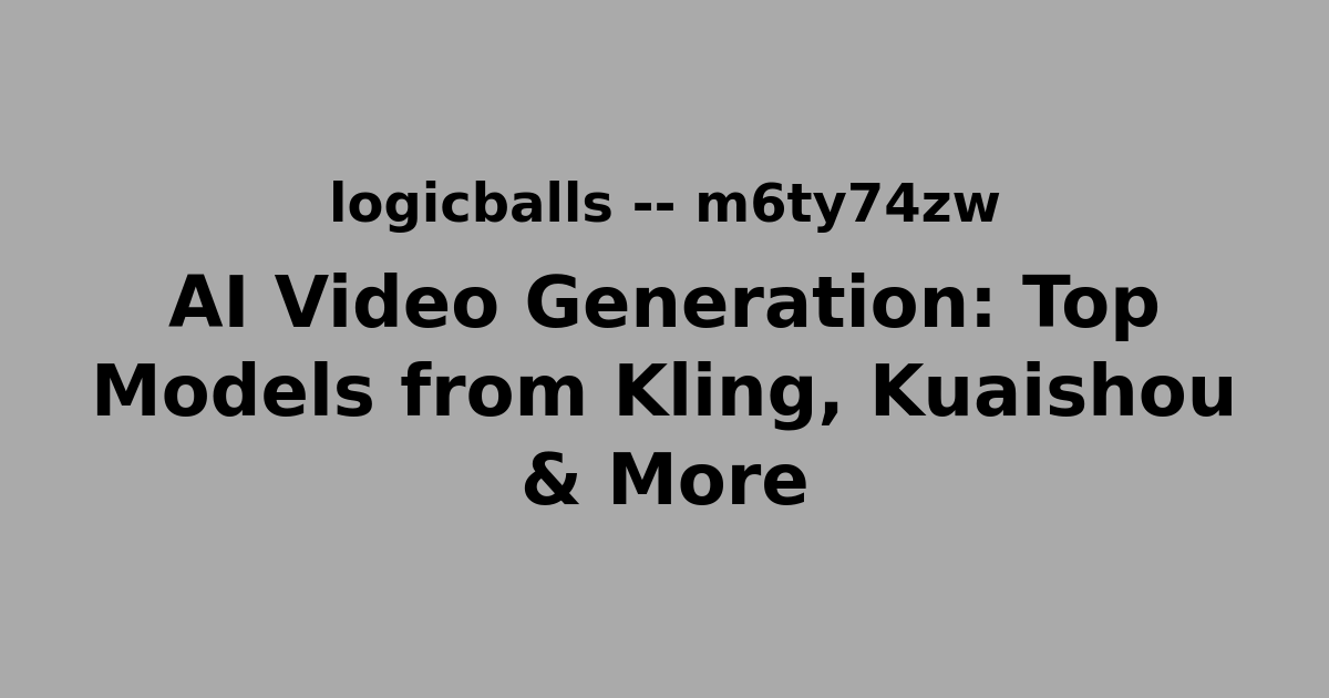 AI Video Generation: Top Models from Kling, Kuaishou & More