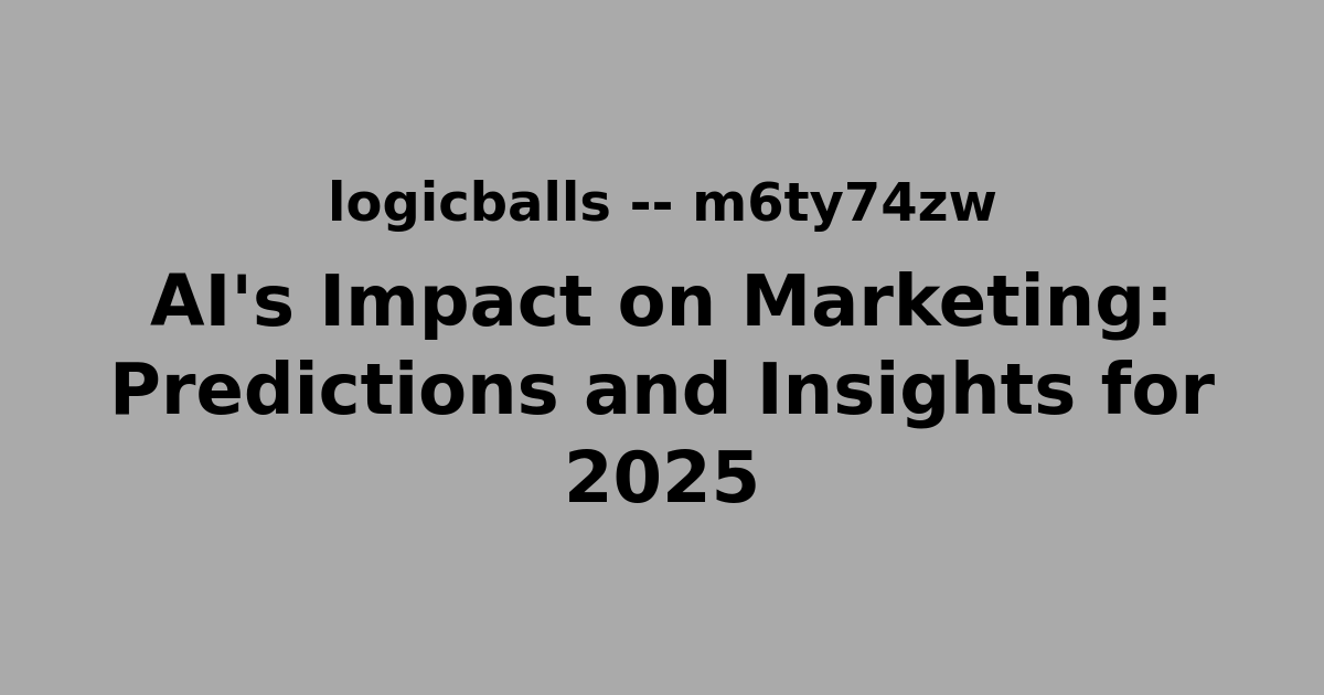 AI's Impact on Marketing: Predictions and Insights for 2025