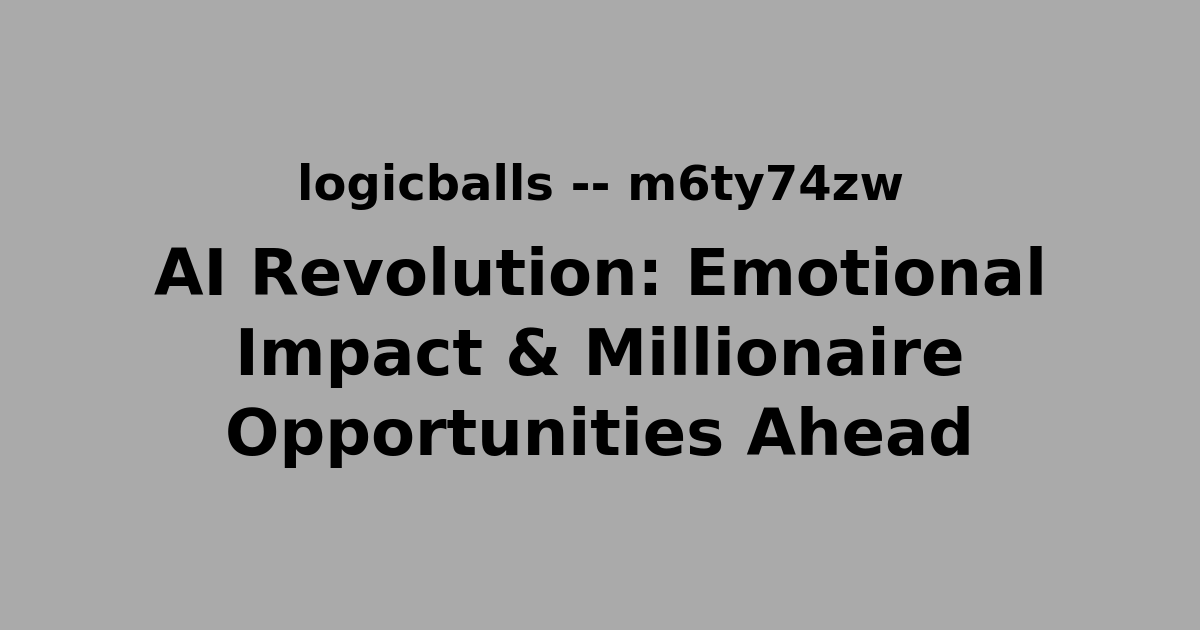 AI Revolution: Emotional Impact & Millionaire Opportunities Ahead