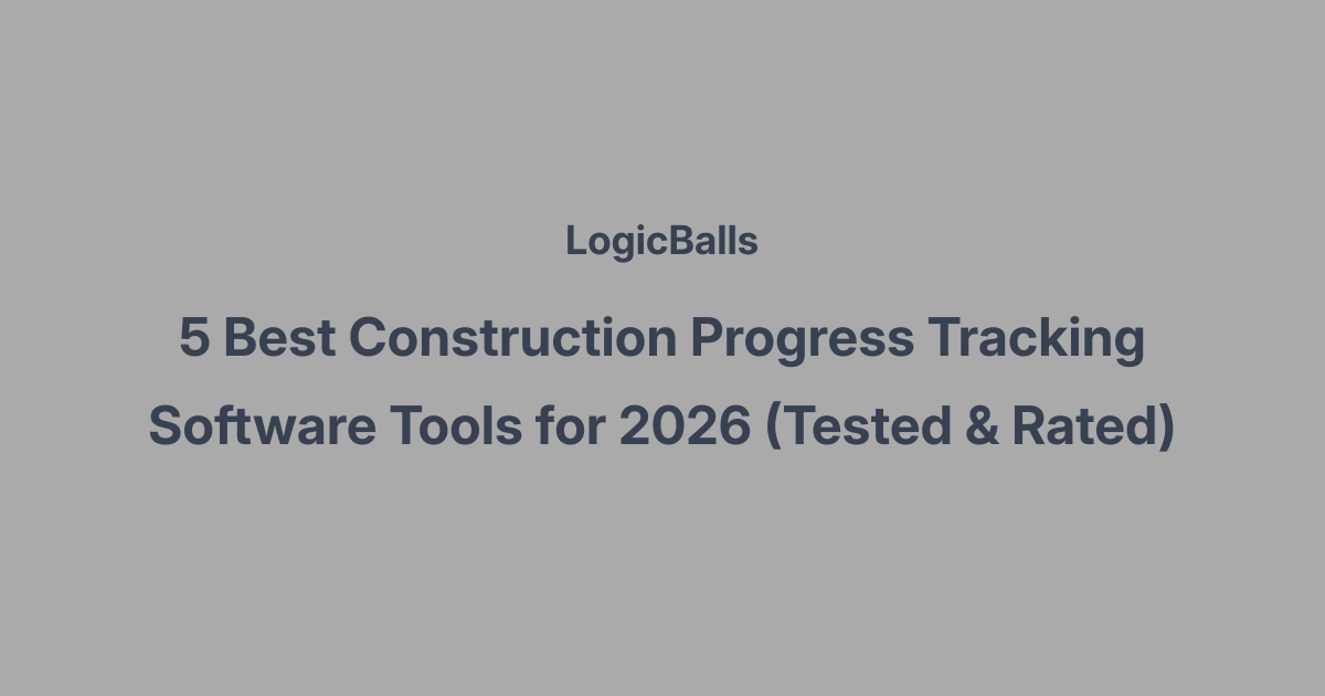 8 Best Construction Progress Tracking Software Tools for 2026 (Tested & Rated)