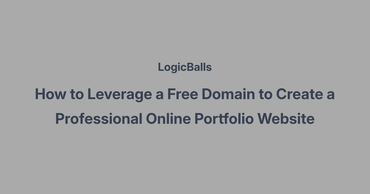 How to Leverage a Free Domain to Create a Professional Online Portfolio Website