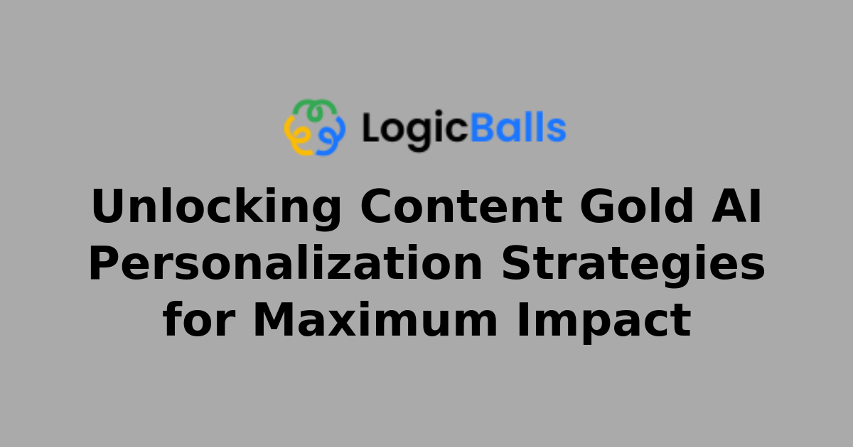 Unlocking Content Gold AI Personalization Strategies for Maximum Impact