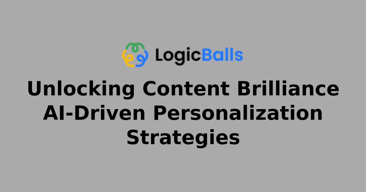 Unlocking Content Brilliance AI-Driven Personalization Strategies