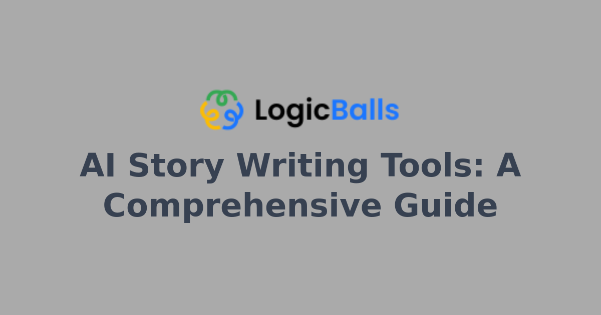 AI Story Writing Tools: A Comprehensive Guide