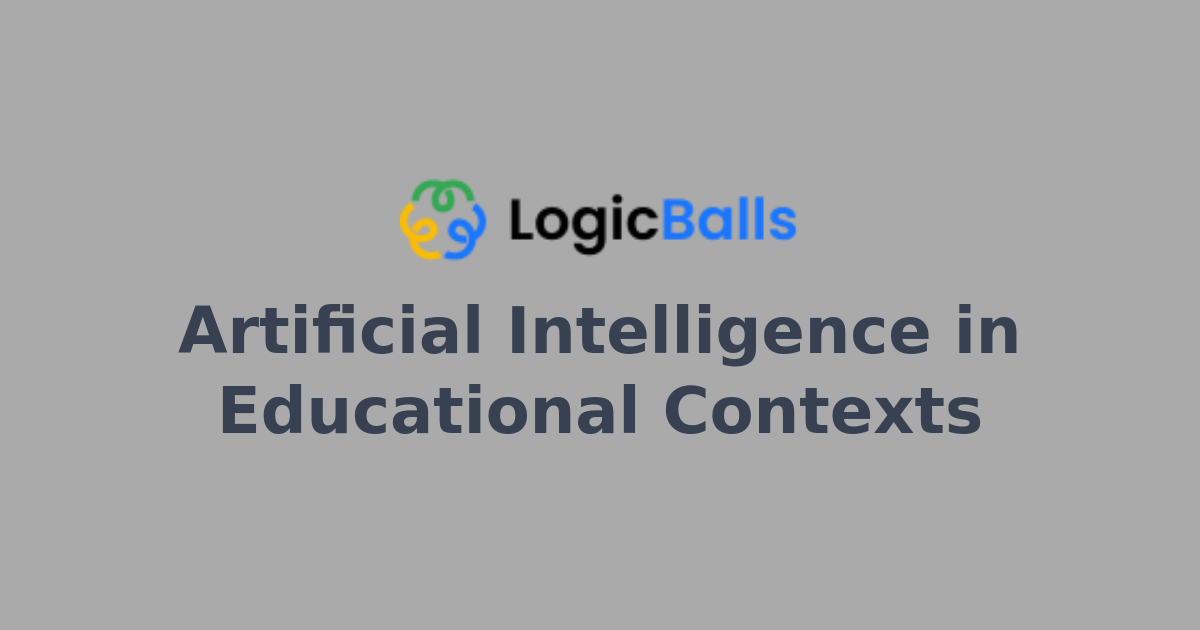 Artificial Intelligence in Educational Contexts