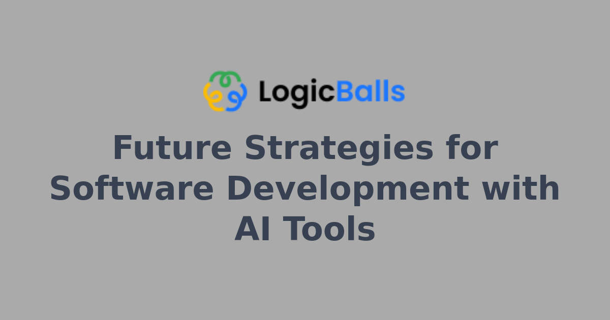 Future Strategies for Software Development with AI Tools