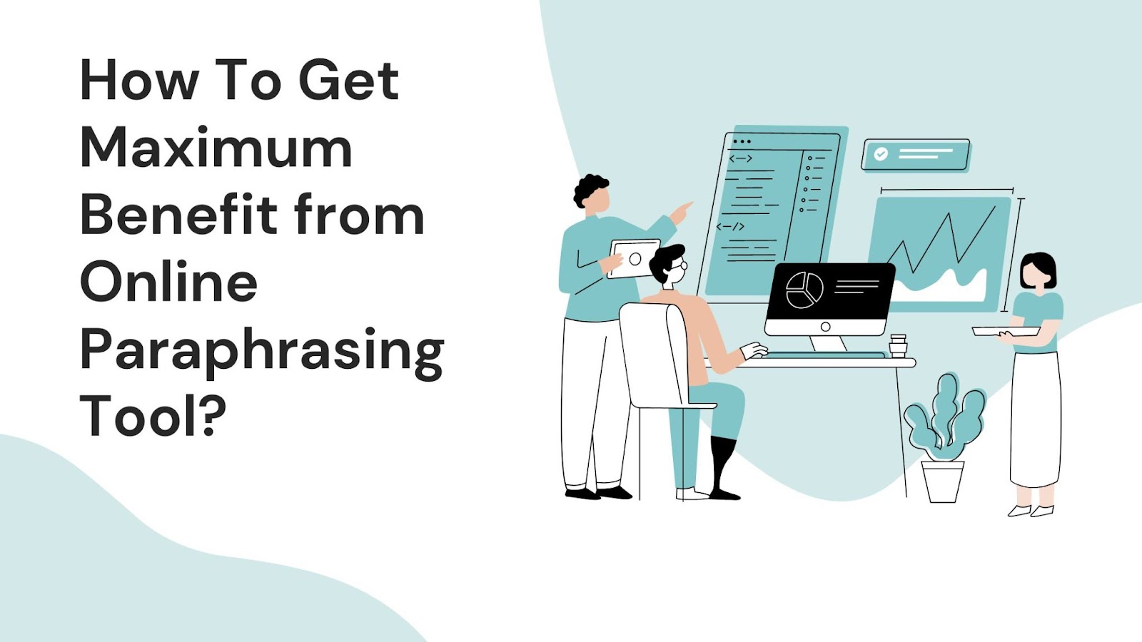 How To Get Maximum Benefit from Online Paraphrasing Tool