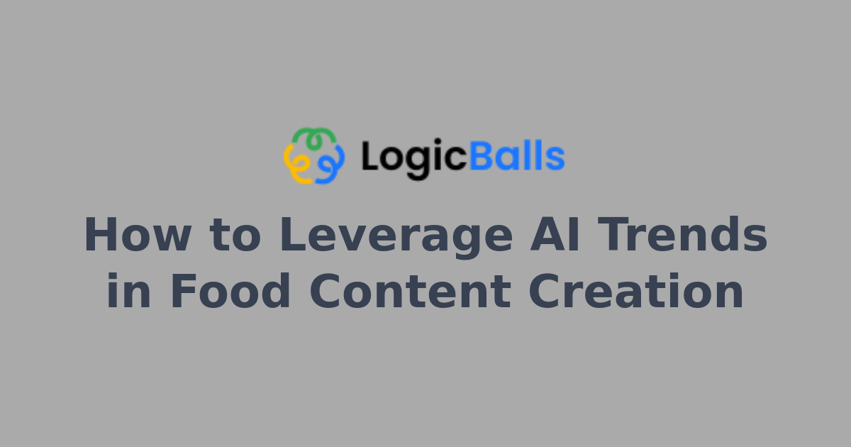 How to Leverage AI Trends in Food Content Creation