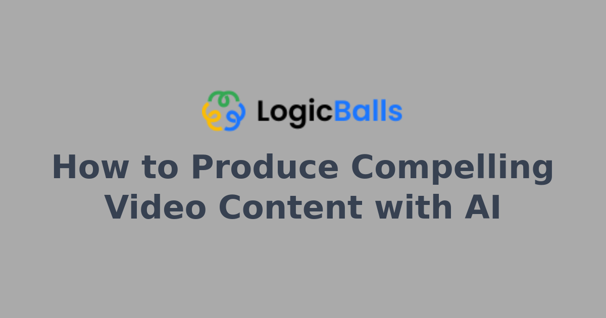 How to Produce Compelling Video Content with AI