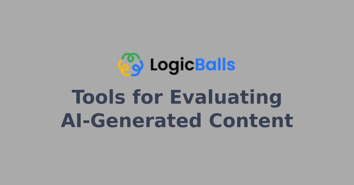 Tools for Evaluating AI-Generated Content