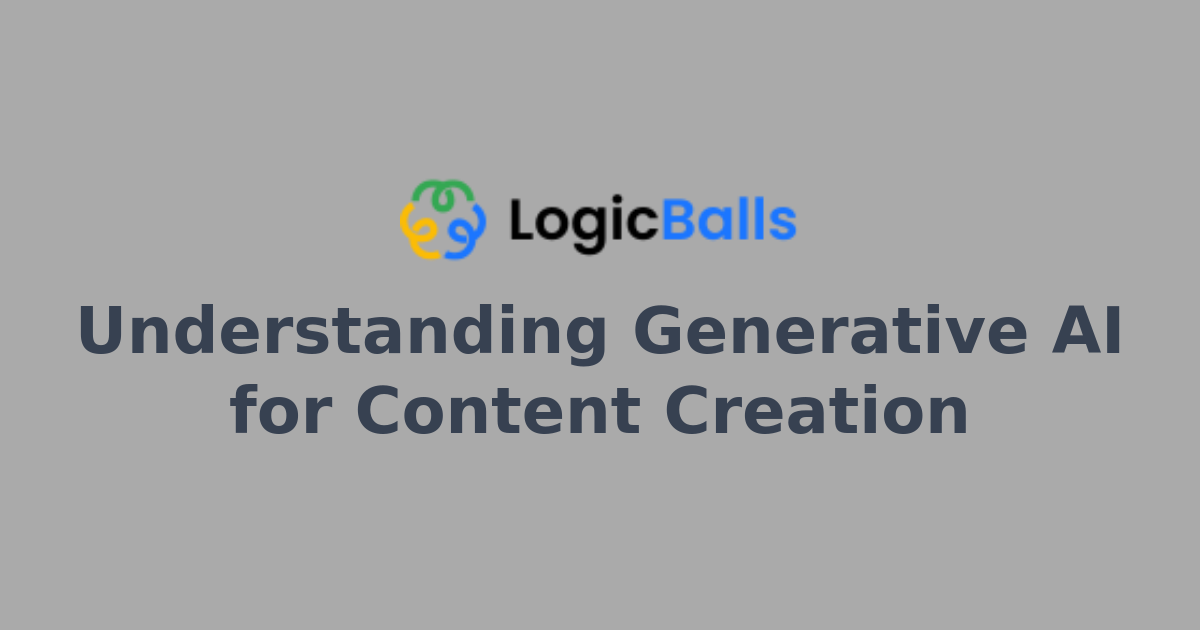 Understanding Generative AI for Content Creation