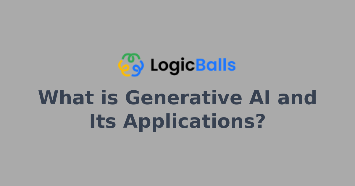 What is Generative AI and Its Applications?