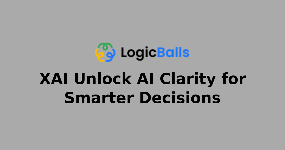 XAI Unlock AI Clarity for Smarter Decisions