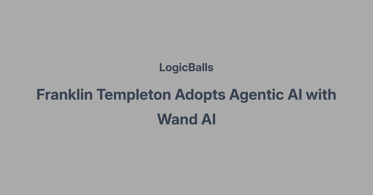 Franklin Templeton Adopts Agentic AI with Wand AI