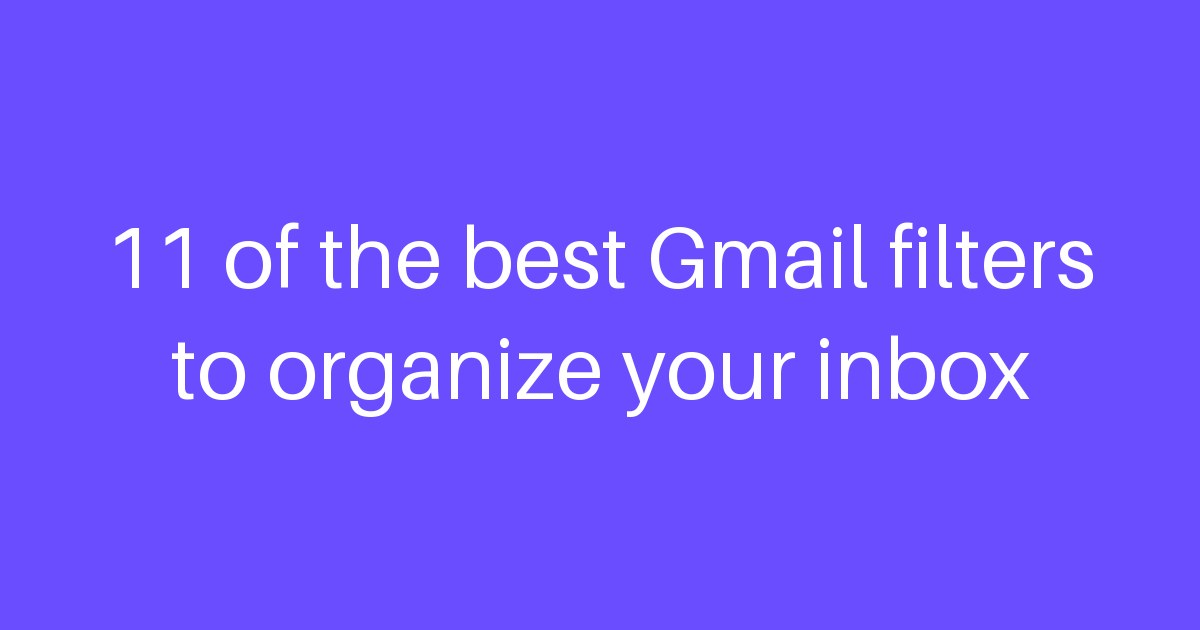 11 of the best Gmail filters to organize your inbox