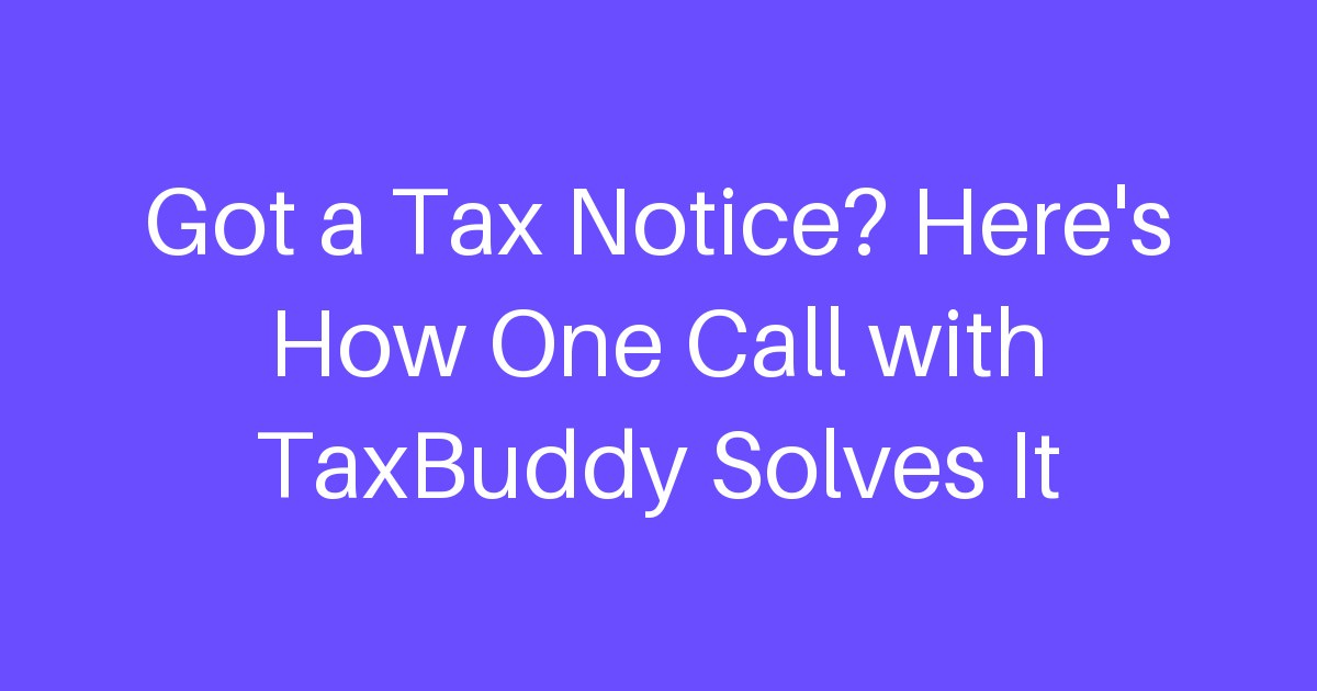 Got a Tax Notice? Here’s How One Call with TaxBuddy Solves It
