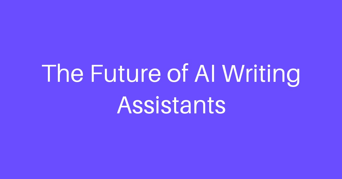 The Future of AI Writing Assistants