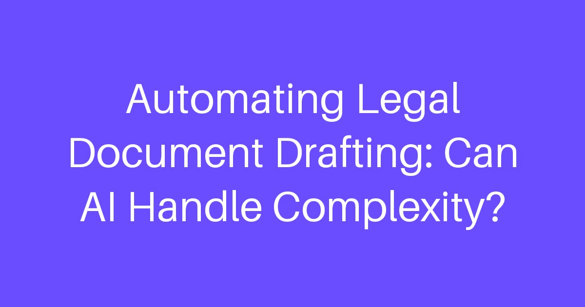 Automating Legal Document Drafting: Can AI Handle Complexity?